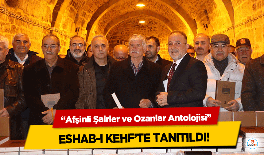 “Afşinli Şairler ve Ozanlar Antolojisi” Eshab-I Kehf’te Tanıtıldı