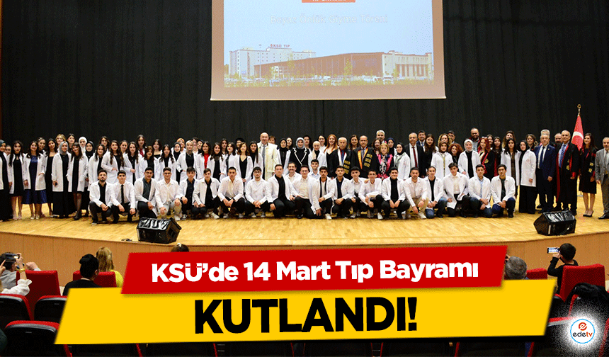 KSÜ’de 14 Mart Tıp Bayramı kutlandı