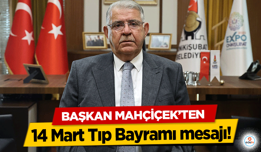 Başkan Mahçiçek’ten 14 Mart Tıp Bayramı mesajı