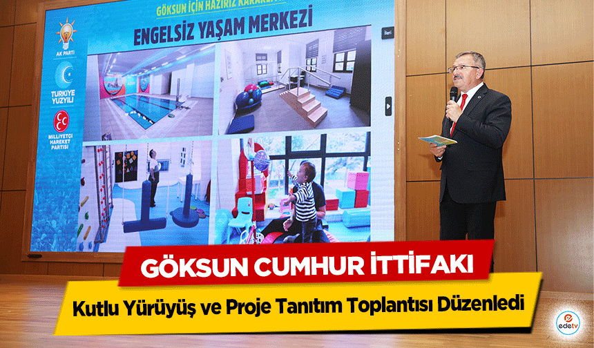 Göksun Cumhur İttifakı Kutlu Yürüyüş ve Proje Tanıtım Toplantısı Düzenledi