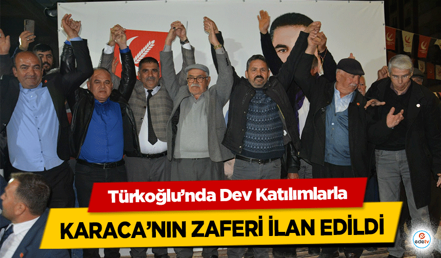 Türkoğlu’nda Dev Katılımlarla Karaca’nın zaferi ilan edildi