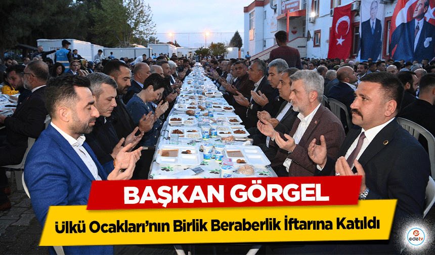 Başkan Görgel, Ülkü Ocakları’nın Birlik Beraberlik İftarına Katıldı