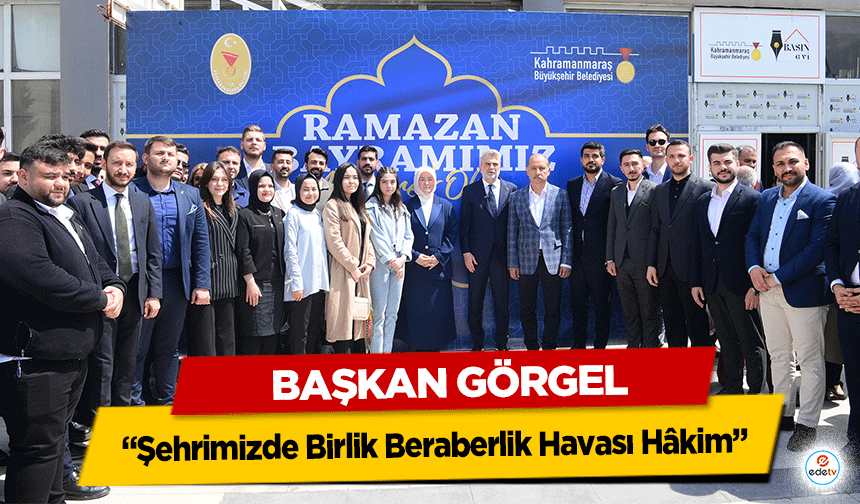 Başkan Görgel: “Şehrimizde Birlik Beraberlik Havası Hâkim”