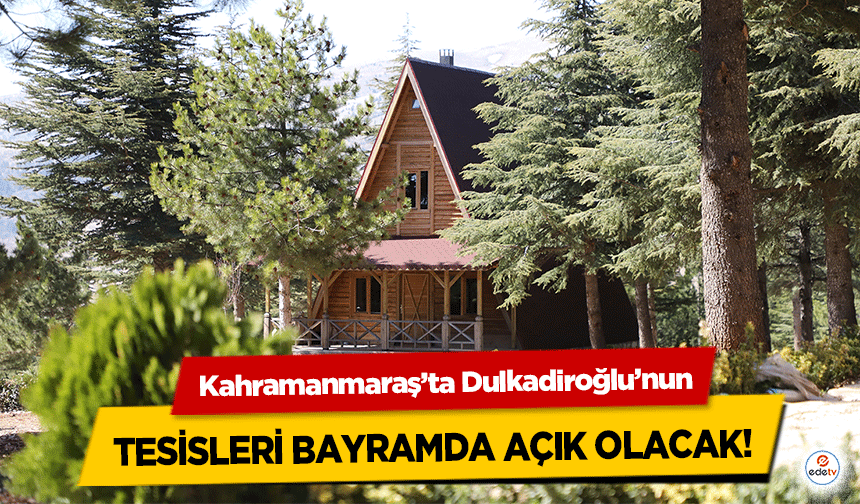 Kahramanmaraş’ta Dulkadiroğlu’nun tesisleri bayramda açık olacak!