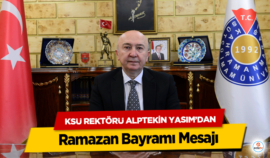 KSÜ Rektörü Alptekin Yasım’dan Ramazan Bayramı Mesajı