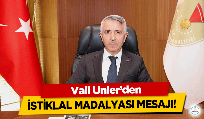 Vali Ünler’den İstiklal Madalyası Mesajı!