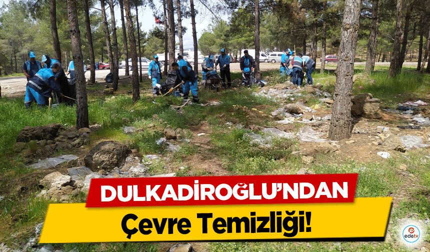 Dulkadiroğlu’ndan Çevre Temizliği!