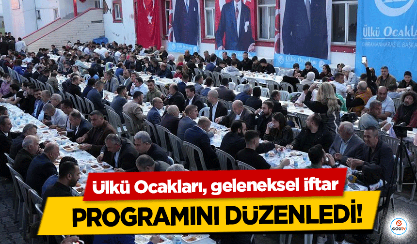 Ülkü Ocakları, geleneksel iftar programını düzenledi