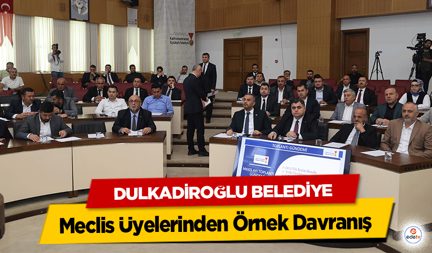 Dulkadiroğlu Belediye Meclis Üyelerinden Örnek Davranış