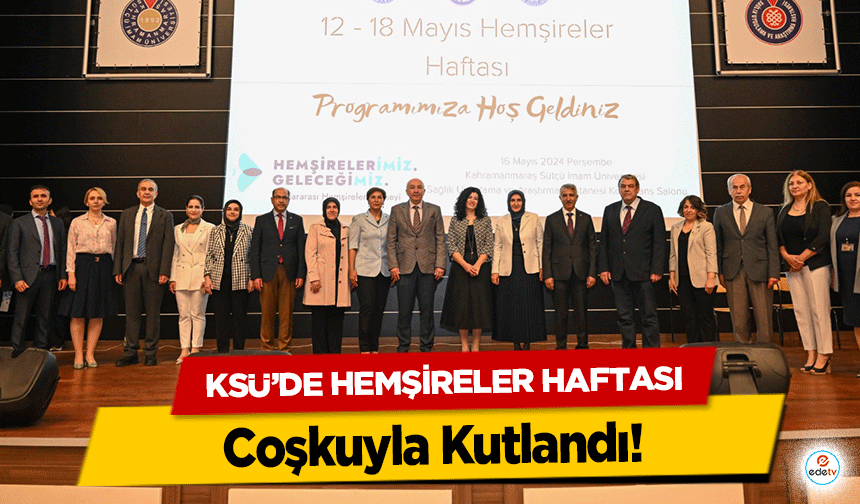 KSÜ’de hemşireler haftası coşkuyla kutlandı