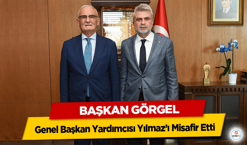 Başkan Görgel, Genel Başkan Yardımcısı Yılmaz’ı Misafir Etti