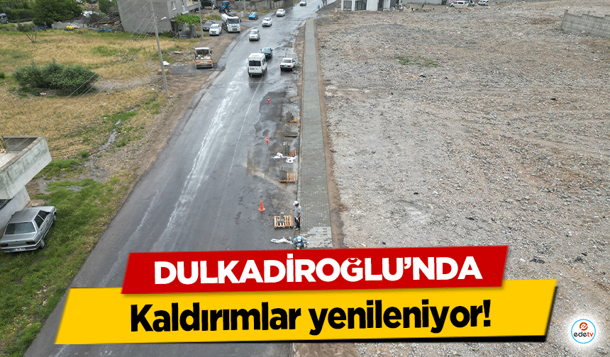 Dulkadiroğlu’nda kaldırımlar yenileniyor