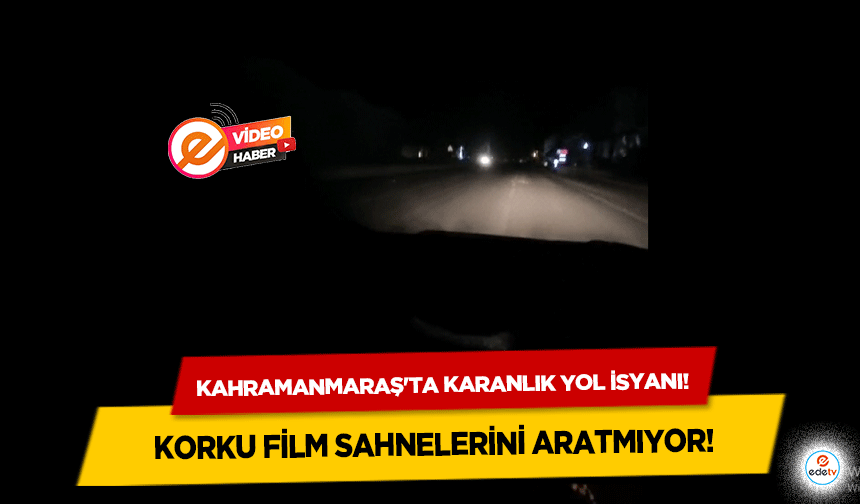 Kahramanmaraş'ta karanlık yol isyanı! Yeni Sanayi Yolu'nda Aydınlatma Sorunu