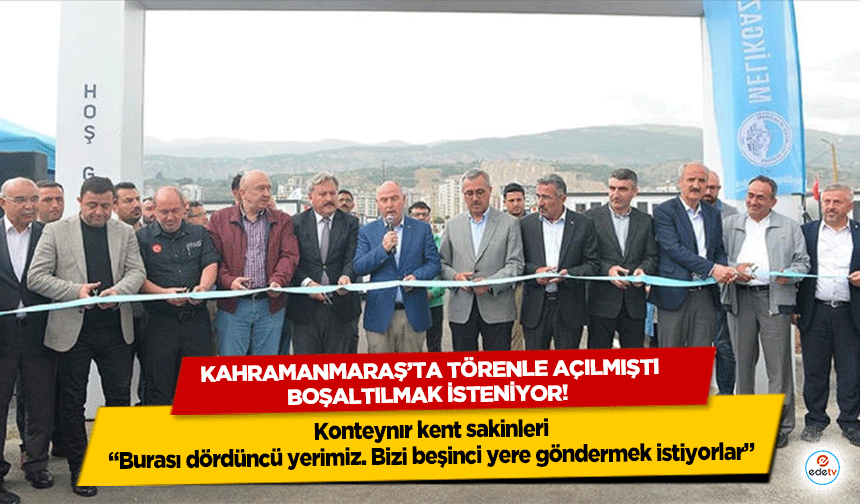 Kahramanmaraş’ta törenle açılmıştı; boşaltılmak isteniyor!