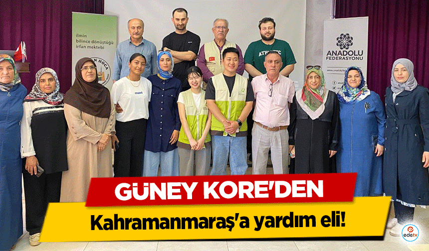 Güney Kore'den Kahramanmaraş'a yardım eli!