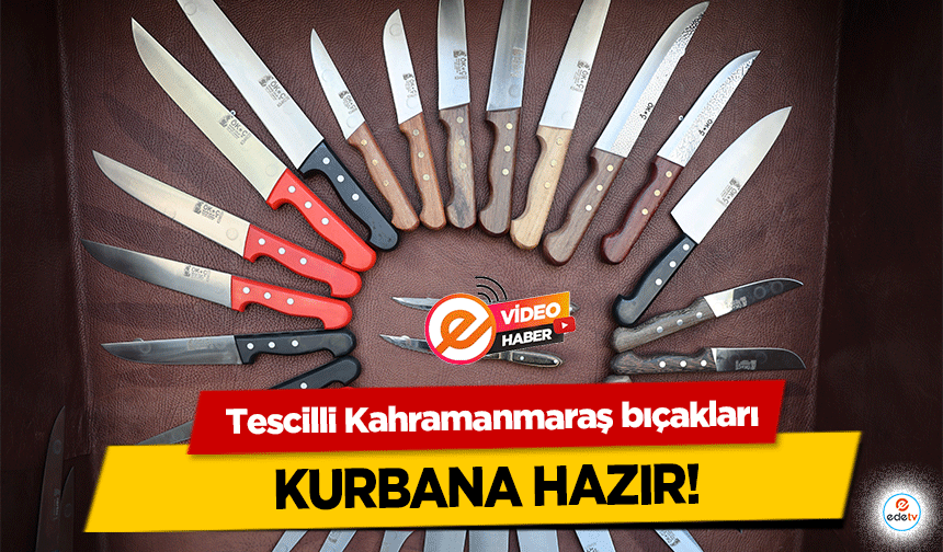 Tescilli Kahramanmaraş bıçakları kurbana hazır