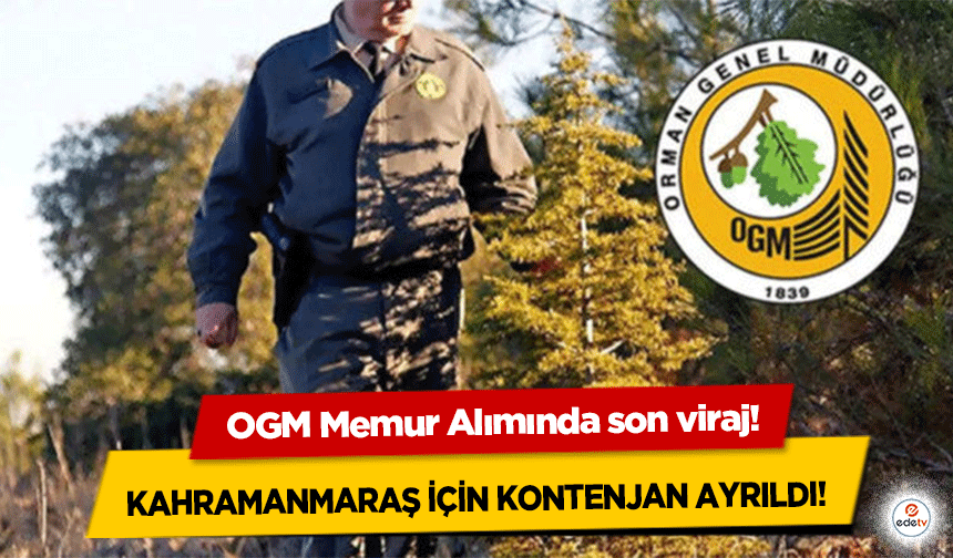 OGM Memur Alımında son viraj! Kahramanmaraş için kontenjan ayrıldı!