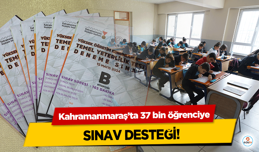 Kahramanmaraş’ta 37 bin öğrenciye sınav desteği!