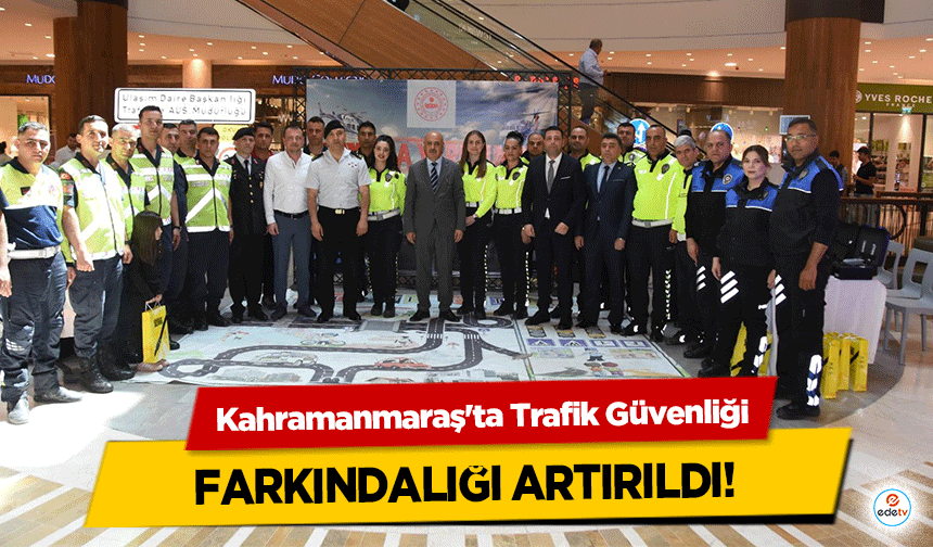 Kahramanmaraş'ta Trafik Güvenliği farkındalığı artırıldı!