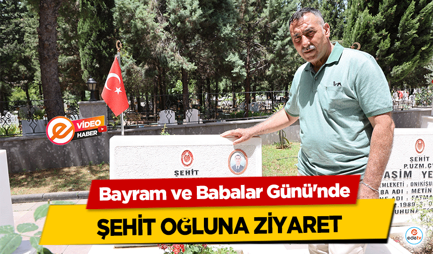 Bayram ve Babalar Günü'nde şehit oğluna ziyaret