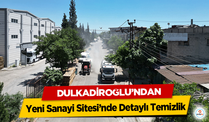 Dulkadiroğlu’ndan Yeni Sanayi Sitesi’nde detaylı temizlik