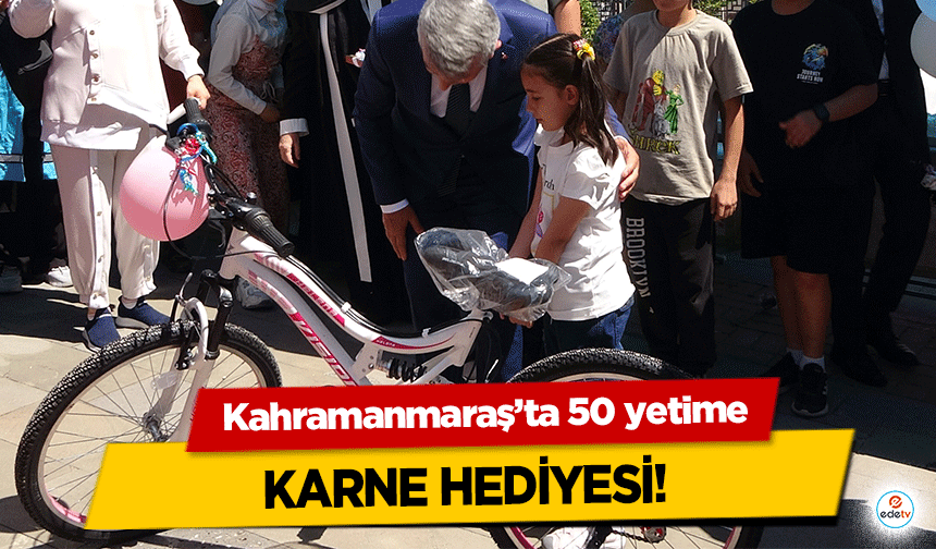 Kahramanmaraş’ta 50 yetime karne hediyesi!