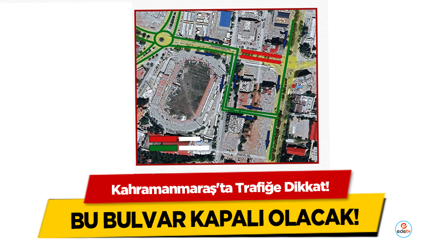 Kahramanmaraş'ta Trafiğe Dikkat! Bu bulvar kapalı olacak!