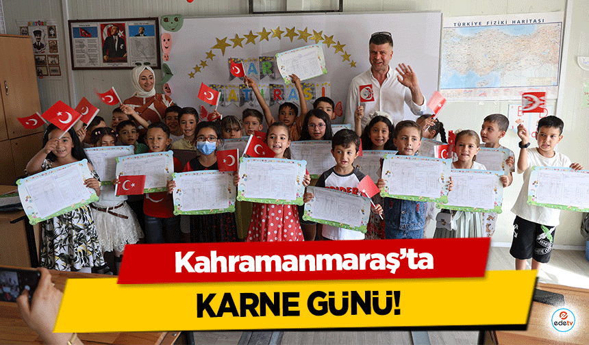 Kahramanmaraş’ta karne günü!