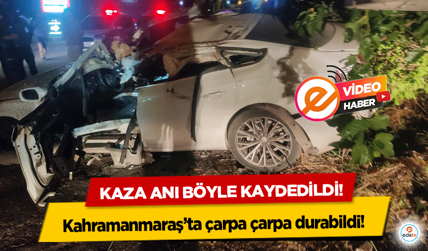 Kahramanmaraş’ta çarpa çarpa durabildi! Kaza anı böyle kaydedildi!