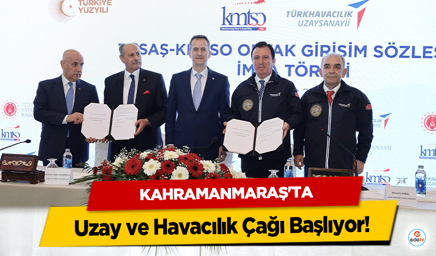 Kahramanmaraş’ta Uzay ve Havacılık Çağı Başlıyor