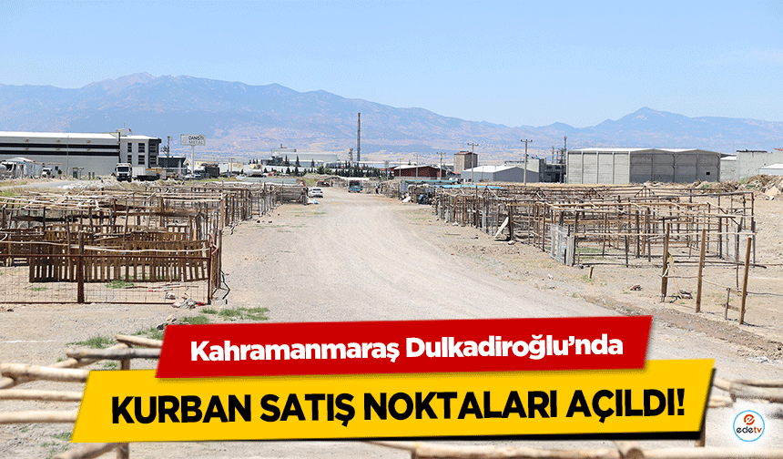 Kahramanmaraş Dulkadiroğlu’nda Kurban Satış Noktaları Açıldı!