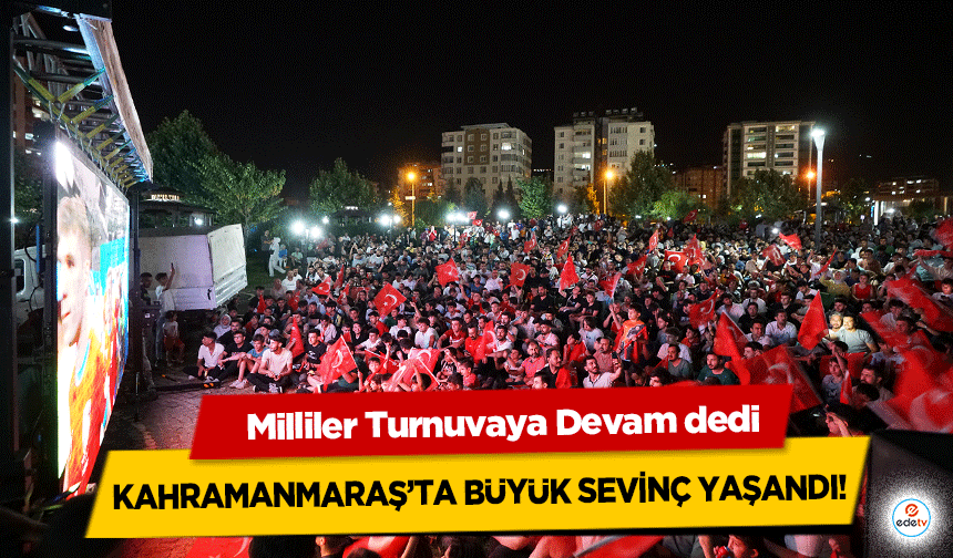 Milliler Turnuvaya Devam Dedi, Kahramanmaraş’ta büyük sevinç yaşandı!