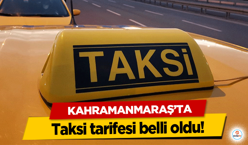 Kahramanmaraş'ta Taksi tarifesi belli oldu