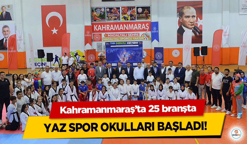 Kahramanmaraş’ta 25 branşta yaz spor okulları başladı!