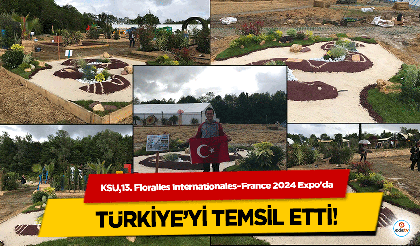 KSÜ,13. Floralies Internationales–France 2024 Expo'da Türkiye’yi Temsil Etti