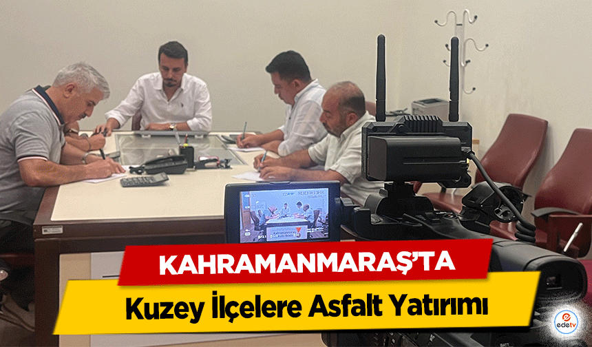 Kahramanmaraş’ta Kuzey İlçelere Asfalt Yatırımı