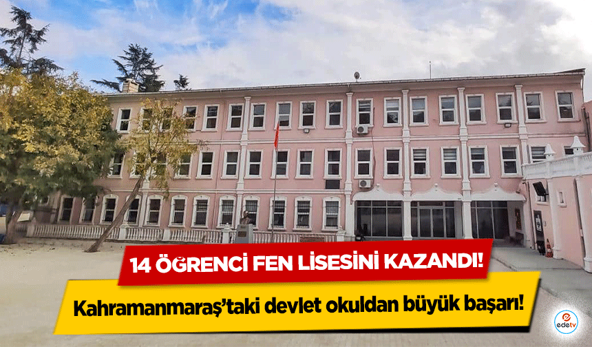 Kahramanmaraş’taki devlet okuldan büyük başarı! 14 öğrenci fen lisesini kazandı!