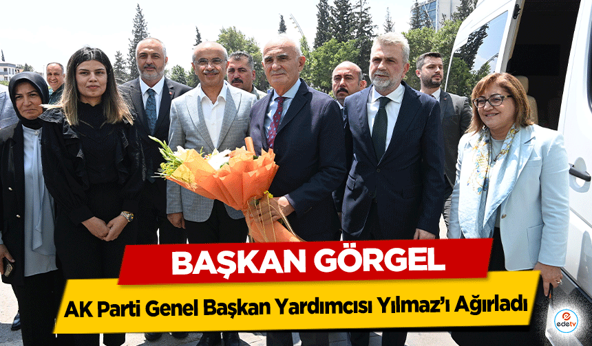 Başkan Görgel, AK Parti Genel Başkan Yardımcısı Yılmaz’ı Ağırladı