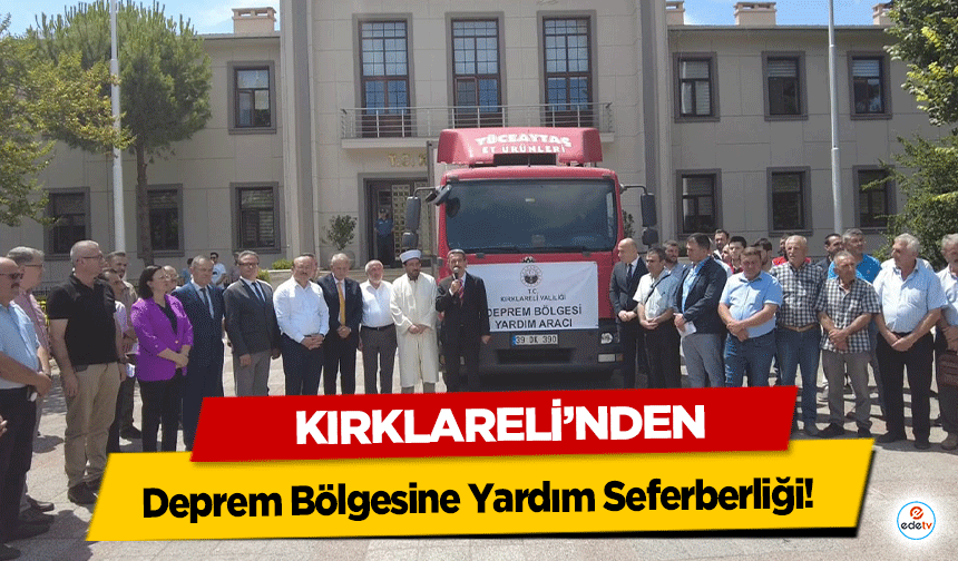 Kırklareli’nden Deprem Bölgesine Yardım Seferberliği!