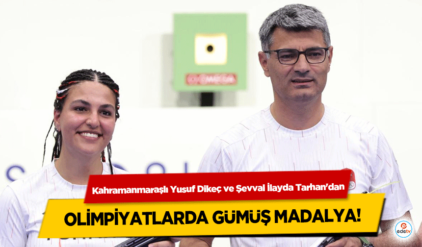 Kahramanmaraşlı Yusuf Dikeç ve Şevval İlayda Tarhan'dan olimpiyatlarda gümüş madalya!