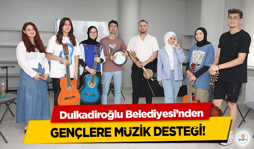 Dulkadiroğlu Belediyesi’nden gençlere müzik desteği