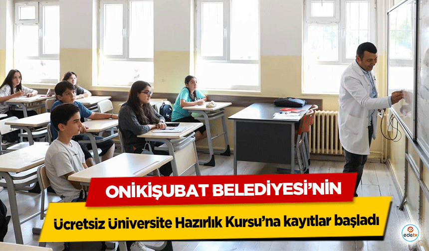 Onikişubat Belediyesi’nin ücretsiz Üniversite Hazırlık Kursu’na kayıtlar başladı