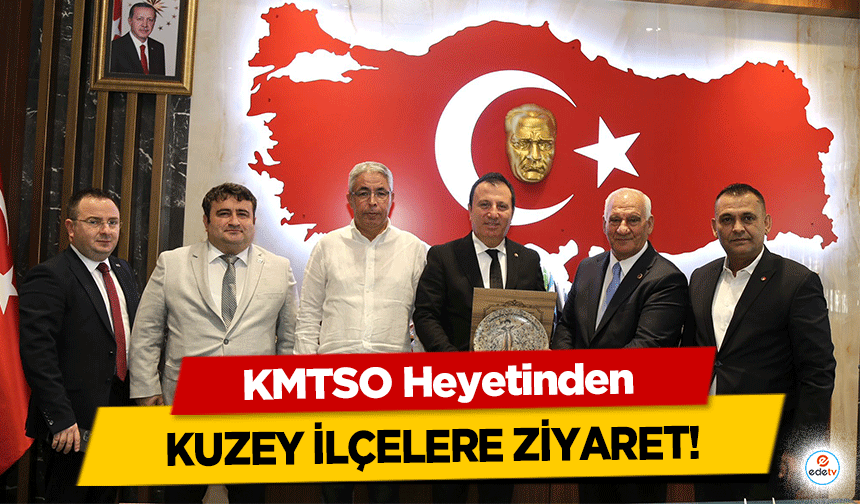 KMTSO Heyetinden kuzey ilçelere ziyaret!