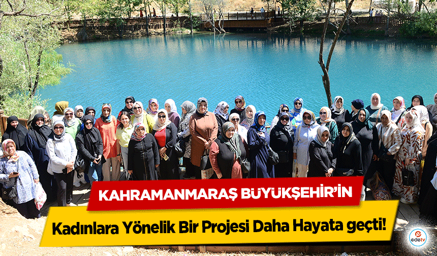 Kahramanmaraş Büyükşehir’in Kadınlara Yönelik Bir Projesi Daha Hayata geçti!