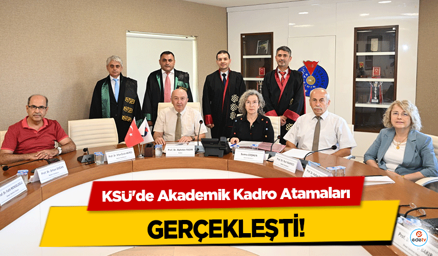 KSÜ'de Akademik Kadro Atamaları gerçekleşti