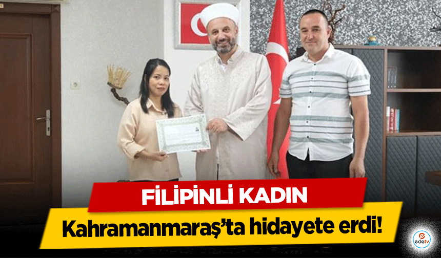 Filipinli Kadın Kahramanmaraş’ta hidayete erdi!