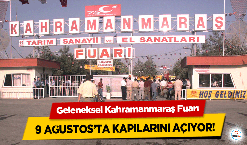 Geleneksel Kahramanmaraş Fuarı 9 Ağustos’ta kapılarını açıyor