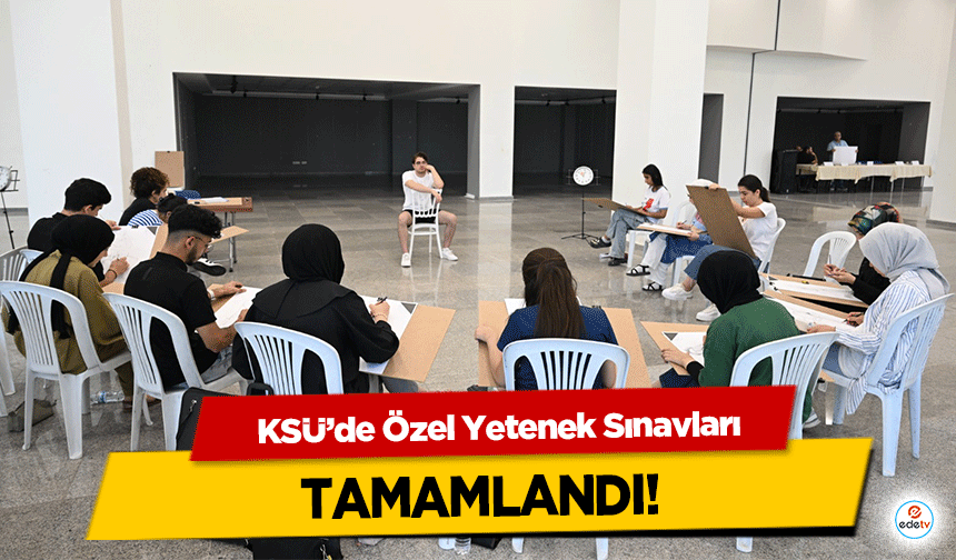 KSÜ’de Özel Yetenek Sınavları tamamlandı!