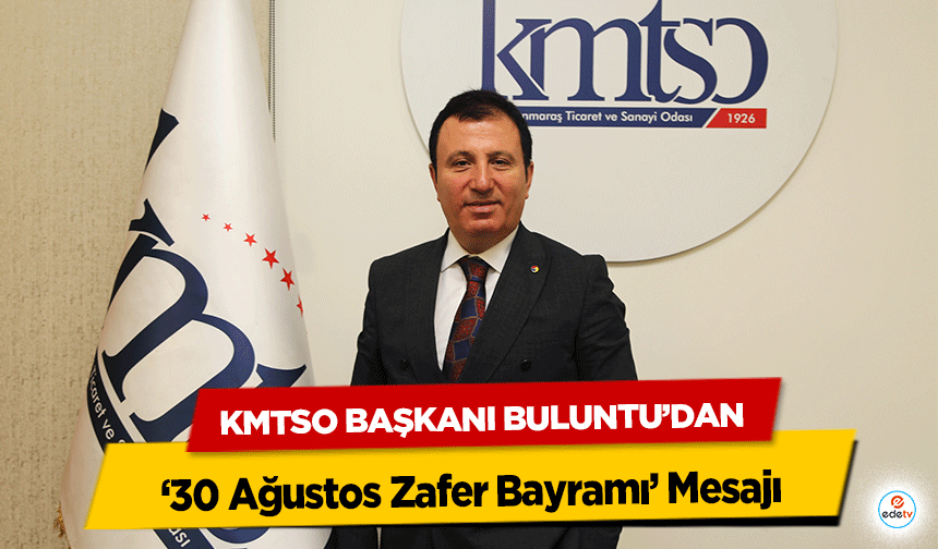 KMTSO Başkanı Buluntu’dan  ‘30 Ağustos Zafer Bayramı’ Mesajı