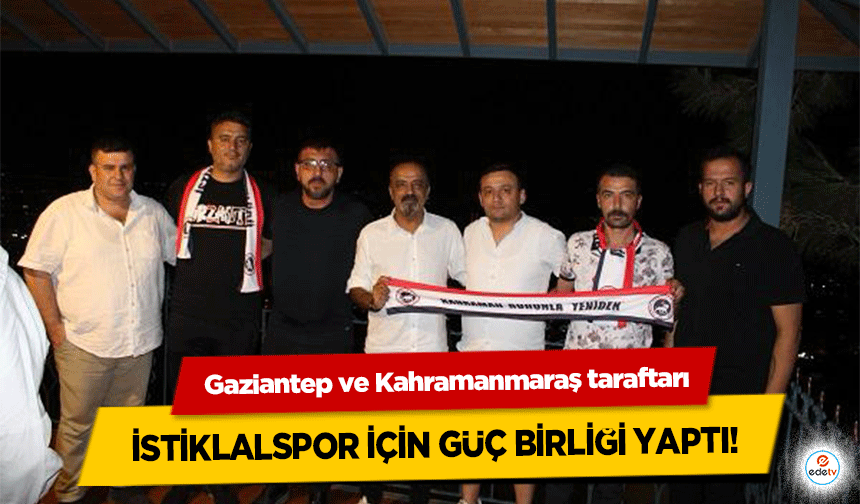 Gaziantep ve Kahramanmaraş taraftarı İstiklalspor için güç birliği yaptı!